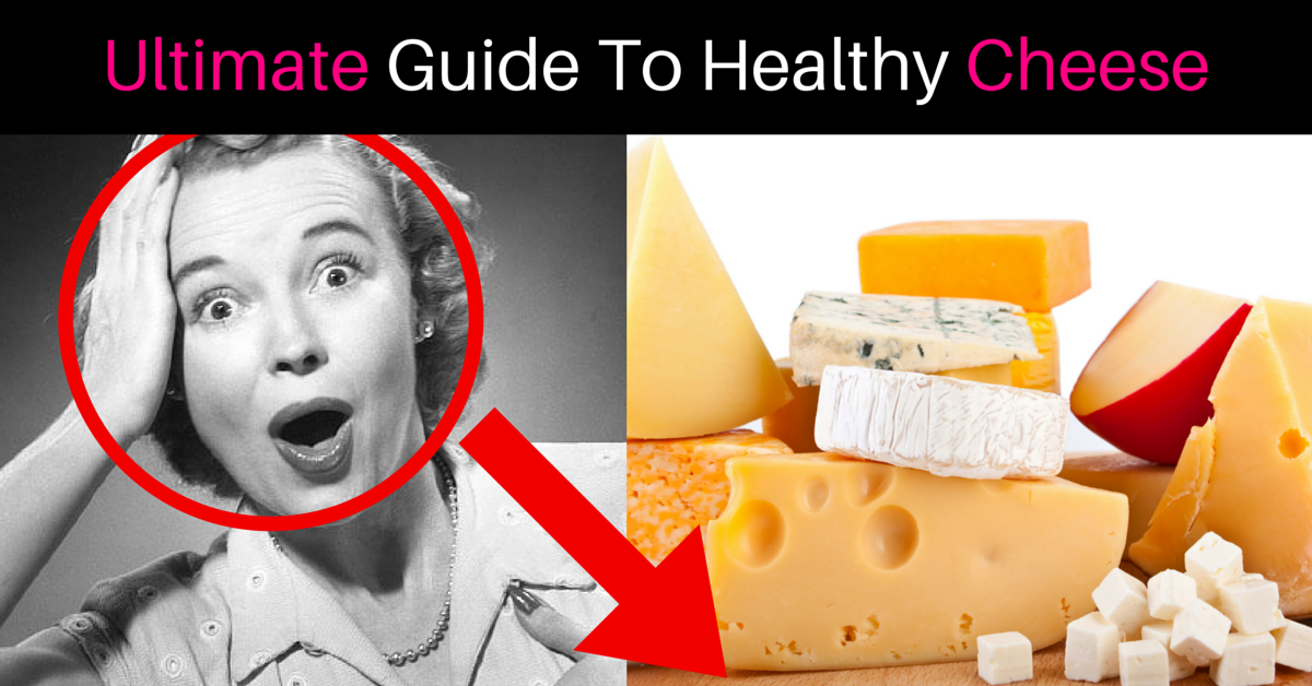 The Ultimate Guide To Healthy Cheeses